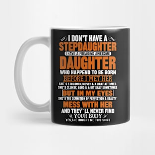 I Don’t Have A Stepdaughter I Have A Freaking Awesome Daughter Mug